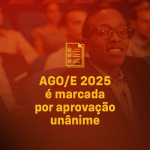 Aprovação unânime marca a AGO/E 2025