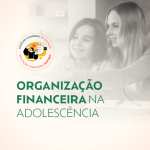 Como os pais podem ajudar seus filhos a cuidar do próprio dinheiro?