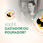 Você é gastador ou poupador?