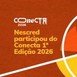 Nescred participou do Conecta 1ª Edição 2026
