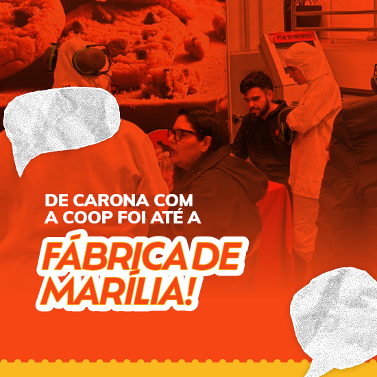 De carona com a Coop foi até a Fábrica de Marília