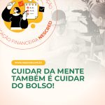 Saúde mental e financeira: cuidar do bolso também é cuidar de você