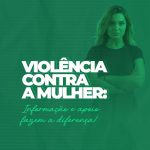 Dia Nacional de Luta contra a Violência à Mulher reforça importância da informação e da rede de apoio