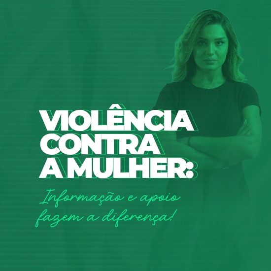 Dia Nacional de Luta contra a Violência à Mulher reforça importância da informação e da rede de apoio
